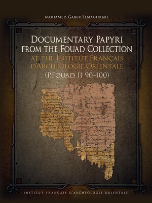 cover image of Documentary Papyri from the Fouad Collection at the Institut Francais d'Archeologie Orientale (P.Fouad II 90-100)